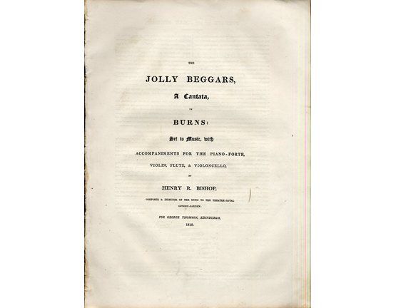 8890 | The Jolly Beggars - A Cantata by Burns Set to Music with Accompaniments for the Pianoforte, Violin, Flute & Violincello - For George Thomson