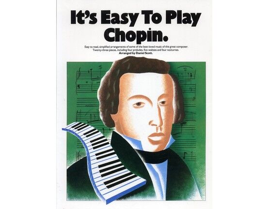 9097 | It's Easy to Play Chopin - Easy to Read, Simplified Arrangements of Some of the Best Loved Music of this Great Composer - Twenty Three Pieces for Pian