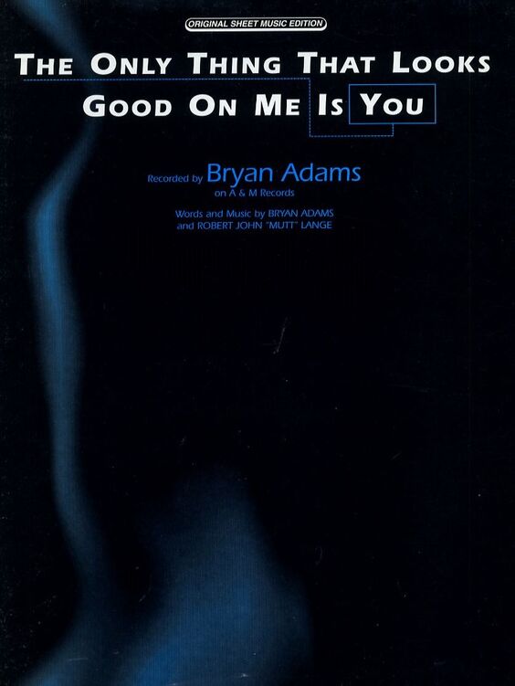 The only thing that looks good on me is you The Only Thing That Looks Good On Me Is You Recorded By Bryan Adams Original Sheet Music Edition Only 11 00