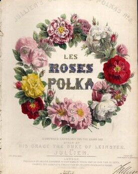 Jullien's Celebrated Polka's No. 8. (Les Roses Polka) - Composed Expressly for the Grand Ball Given by His Grace The Duke of Leinster by Jullien
