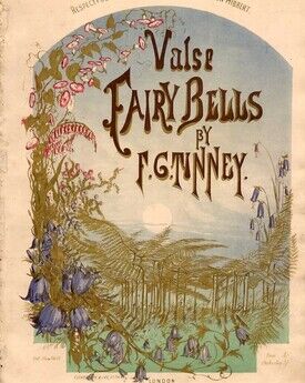 Fairy Bells - Valse by F. G. Tinney - Respectfully Dedicated to Mrs. Washington Hibbert