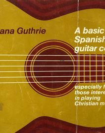A Basic Spanish Guitar Course - Especially for those interested in playing Christian music