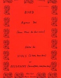 Byrd - Agnus Dei (from Mass for Four Voices) - Edited for Viols (2Tr.,Ten.,B) or Recorders (Des/Treb., 2 Treb/Ten., Bass)