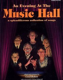 An Evening at the Music Hall - A Splendiferous Collection of Songs - With Piano Accompaniment