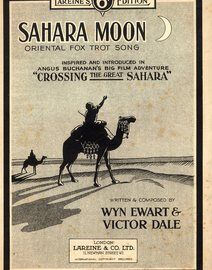 Sahara Moon - Inspired and Introduced in Angus Buchanan's Big Film Adventure "Crossing the Great Sahara" -  Oriental Fox-Trot Song