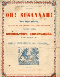 Oh! Susannah! - New Negro Melody - As Sung by the Celebrated American Gambia Yankee Smith - At Saint. James' Theatre and Pell's Ethiopians at Vauxhall - Song