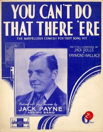 You Can't Do That There 'ere - Featuring Jack Payne
