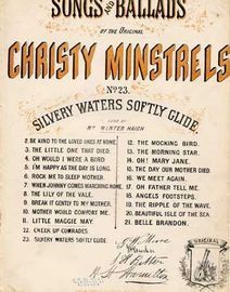 Silvery Waters Softly Glide, Songs & Ballads of the Original Christy Minstrels No23, sung by Mr Winter Haigh,