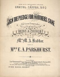 Sign The Pledge for Mother's Sake - Song and Chorus for Piano and SATB Voice - Musical Bouquet No. 5442 - Sung by Samuel Capper