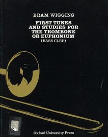 Bram Wiggins - First Tunes and Studies For The Trombone or Euphonium (Bass Clef)