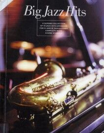 Big Jazz Hits - A Superb Collection of 58 Jazz Hits Arranged for E Flat and B Flat Saxophones Complete with Chord Symbols
