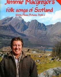 Jimmie Macgregor's Folk Songs of Scotland - Words, Music, Pictures - Book 2