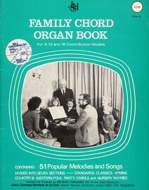 Family Chord Organ Book, for 8 12 and 18 chord button models. Containing 51 popular melodies and songs