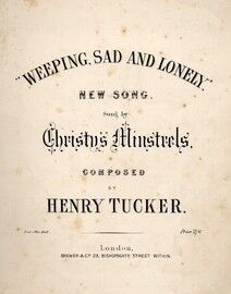 Weeping Sad and Lonely, or (when this cruel war is over), sung by Christys Minstrels