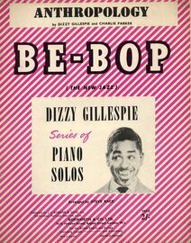 Anthropology - Piano Solo Arrangement - Be Bop (The New Jazz) Series - Featuring Dizzy Gillespie