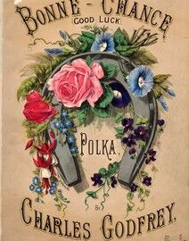 Bonne Chance (Good Luck) - Polka by Charles Godfrey - B. M. Royal Horse Guards