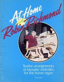At Home with Robin Richmond - Twelve arrangements of favorite melodies for the home Organ