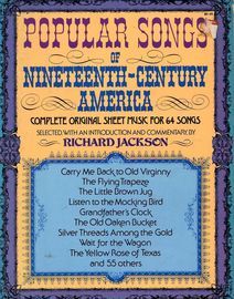 Popular Songs of Ninteenth-Century America - Complete Original Music for 64 Songs - Features Many Original Drawings and Posters of the Time