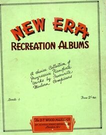 New Era Recreation Albums - A Choice Collection of Progressive Pianoforte Works by Favourite Modern Composers - Book 4