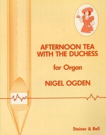 Afternoon Tea with the Duchess - For Organ