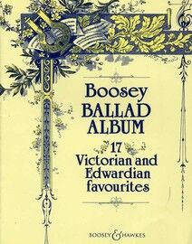 Boosey Ballad Album - 17 Victorian and Edwardian Favourites - For Voice and Piano