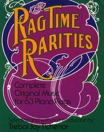 Rag Time Rarities - Complete Original Music for 63 Piano Rags - Piano Solo