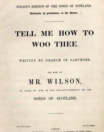 Tell Me How to Woo Thee, from Wilson's Edition of "The Songs of Scotland", as Sung by him. Dedicated by permission to the Queen