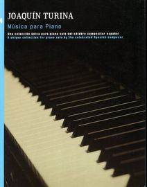 Joaquiin Turina - Musica Para Piano - A Unique Collection for Piano Solo by the Spanish Composer