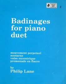 Badinages for piano duet. Contains: mouvement perpetuel, nocturne, valse excentrique and promenade en fiacre