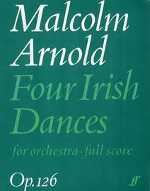 Four Irish Dances - For Orchestra, Full Score - Op. 126