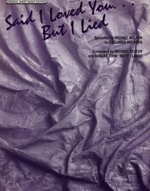 Said I Loved You, But I Lied - Recorded by Michael Bolton - Original Sheet Music Edition