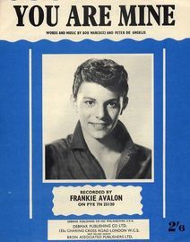 You are mine - Recorded by Frankie Avalon on PYE 7N 25130 - For Piano and Voice with chord symbols