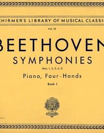 Beethoven - Symphonies - Piano Duet - Book 1 - No.s 1 to 5 - Schirmer's Library of Musical Classics Vol. 10