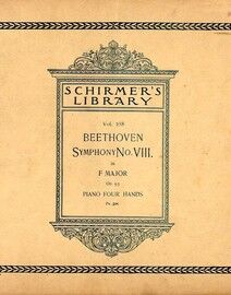 Beethoven - Symphony No. VIII in F Major - Op. 93 - Arranged for Piano Duet - Schirmer's Library Vol. 288