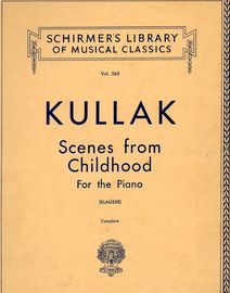 Kullak - Scenes from Childhood for the Piano - Schirmer's Library of Musical Classics Vol. 365