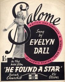 Salome - Song as performed by Evelyn Dall in the new film "He Found a Star" with Vic Oliver and Sarah Churchill