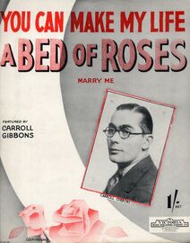 You Can Make My Life a Bed Of Roses (Marry me) Featuring Caroll Gibbons