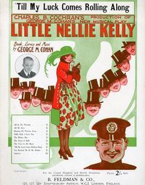 'Till my Luck comes Rolling Along - From Charles B. Cochran's production of George M. Cohan's new musical play "Little Nellie Kelly" - Fox Trot song f