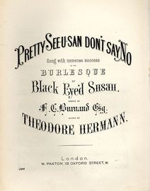 Pretty See-U-San Don't say No - Sung with immense success in the burlesque of Black Eyed Susan