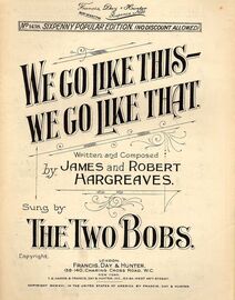We Go Like This We Go Like That - Francis, Day and Hunter Sixpenny Popular Edition No. 1438 - Sung by The Two Bobs - For Piano and Voice