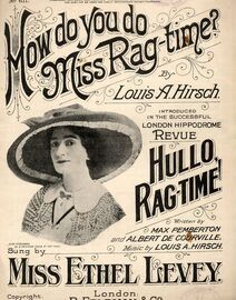 How do You do Miss Rag Time ? - introduced in the successful London Hippodrome Revue "Hullo Ragtime"  - Featuring Miss Ethel Levey