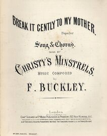 Break it gently to my mother - Song & Chorus as sung by Christy's Minstrels - Musical Bouquet No. 3594