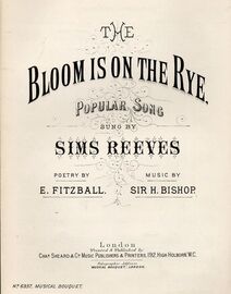 The Bloom is on the Rye - Popular Song as sung by Sims Reeves - Musical Bouquet No. 6337