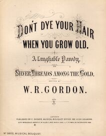 Don't dye your hair when you grow old - A Laughable Parady on Silver threads among the gold