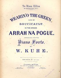 Wearin' O the Green - Sung by Boucicault in the drama "Arrah Na Pogue" - For Pianoforte - Dedicated to Miss Ellis of Brompton Hall