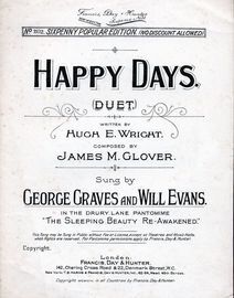 Happy Days - Duet sung by George Graves and Will Eveans in the Drury Lane Pantomime "The Sleeping Beauty Re-Awakened" - Francis Day and Hunter Sixpenn
