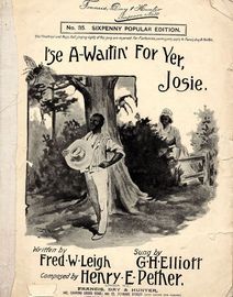 I'se A-Waiting for Yer, Josie - Francis, Day and Hunter's Sixpenny Popular Edition No. 35 - As Sung by G. H. Elliott