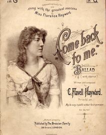 Come back to me - Ballad with Chorus - Sung with the greatest success by Miss Florence Hayward of the Brescian Family - For Piano and Voice - Key of A flat