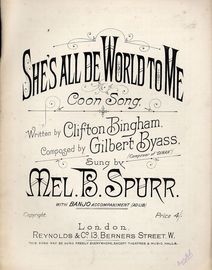 She's all de world to me - Coon Song - Sung by Mel B. Spurr - For Piano with Banjo accompaniment (Ad. Lib.)