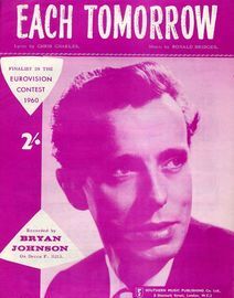 Each Tomorrow - Finalist in the Eurovision Contest 1960 - Recorded by Bryan Johnson on Decca F. 11213